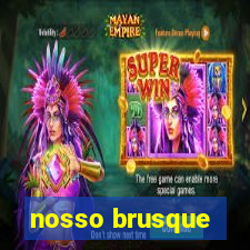 nosso brusque